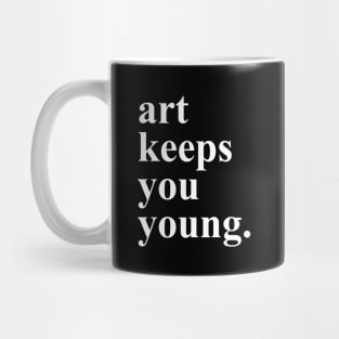 Art Keeps You Young Mug